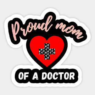 proud mom of a doctor Sticker